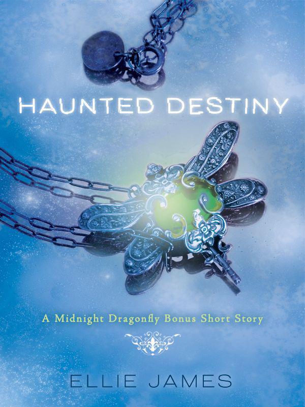 Haunted Destiny: A Midnight Dragonfly Bonus Short Story by James, Ellie