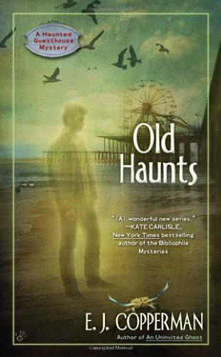 Haunted Guest House Mystery 03-Old Haunts by E. J. Copperman