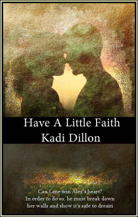 Have a Little Faith by Kadi Dillon