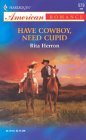 Have Cowboy, Need Cupid (the Hartwell Hope Chests) (2003) by Rita Herron