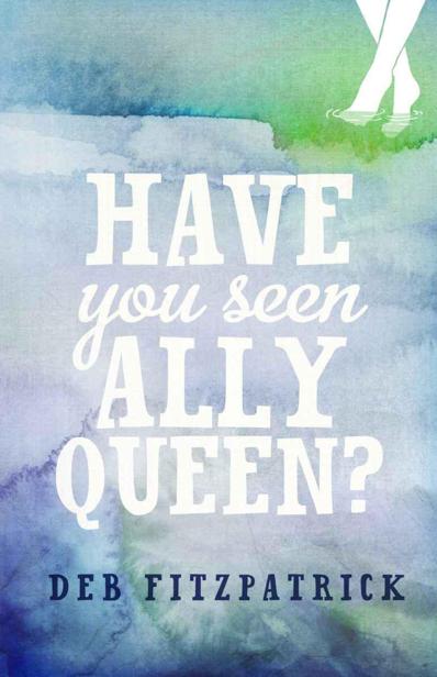 Have You Seen Ally Queen? by Deb Fitzpatrick