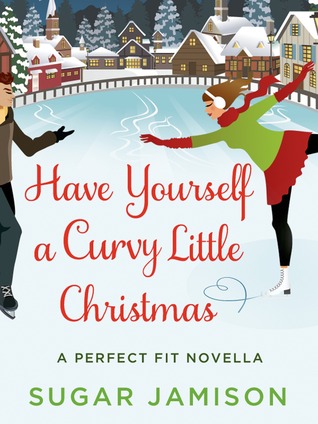 Have Yourself a Curvy Little Christmas: A Perfect Fit  Holiday Novella (2013)