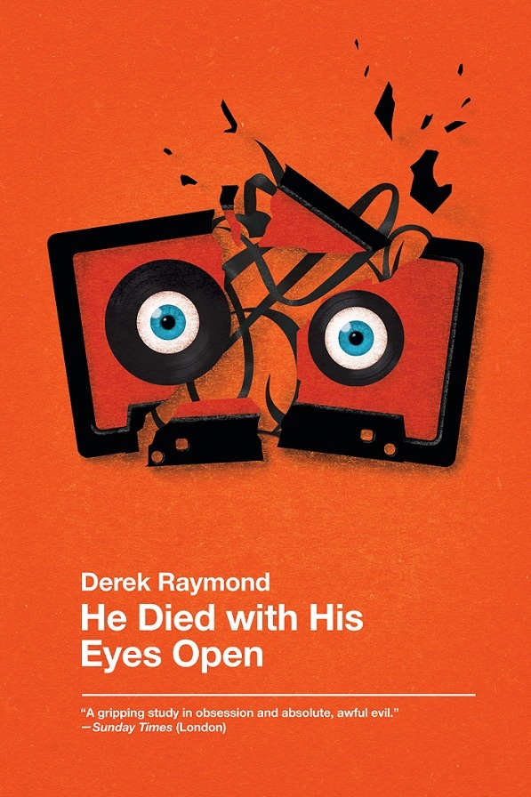 He Died with His Eyes Open (2011) by Derek Raymond