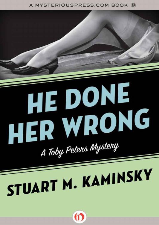 He Done Her Wrong: A Toby Peters Mystery (Book Eight) (Toby Peters Mysteries) by Stuart M. Kaminsky