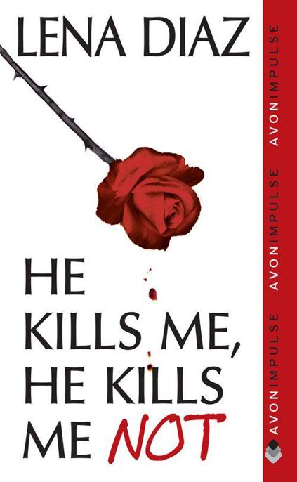 He Kills Me, He Kills Me Not by Lena Diaz