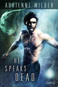 He Speaks Dead (2012) by Adrienne Wilder