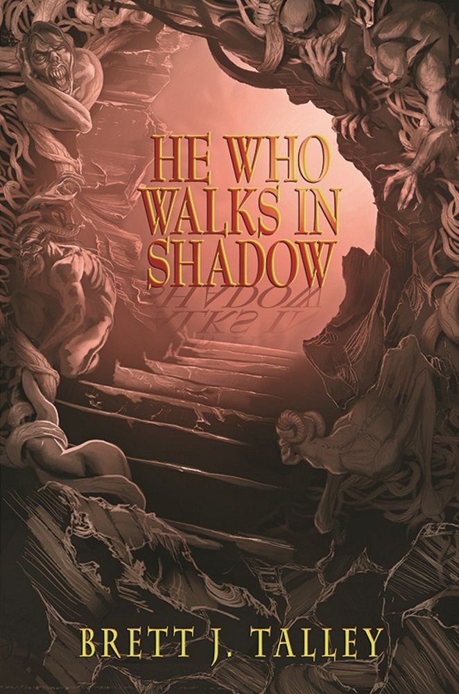 He Who Walks in Shadow by Brett J. Talley