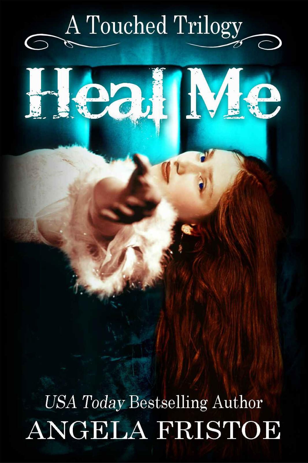 Heal Me (A Touched Trilogy Book 2)