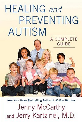 Healing and Preventing Autism: A Complete Guide (2009) by Jenny McCarthy