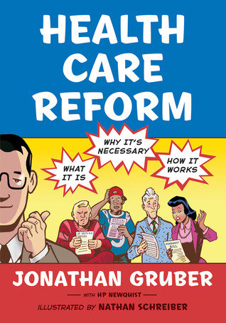 Health Care Reform: What It Is, Why It's Necessary, How It Works (2011) by Jonathan Gruber