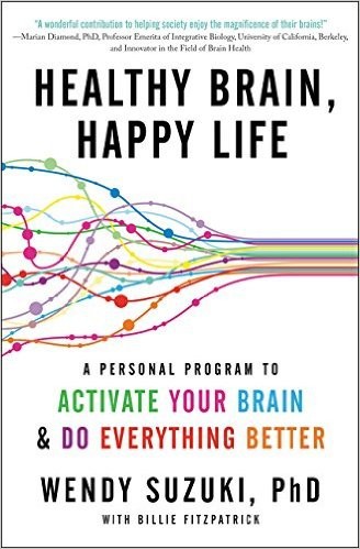 Healthy Brain, Happy Life by Wendy Suzuki