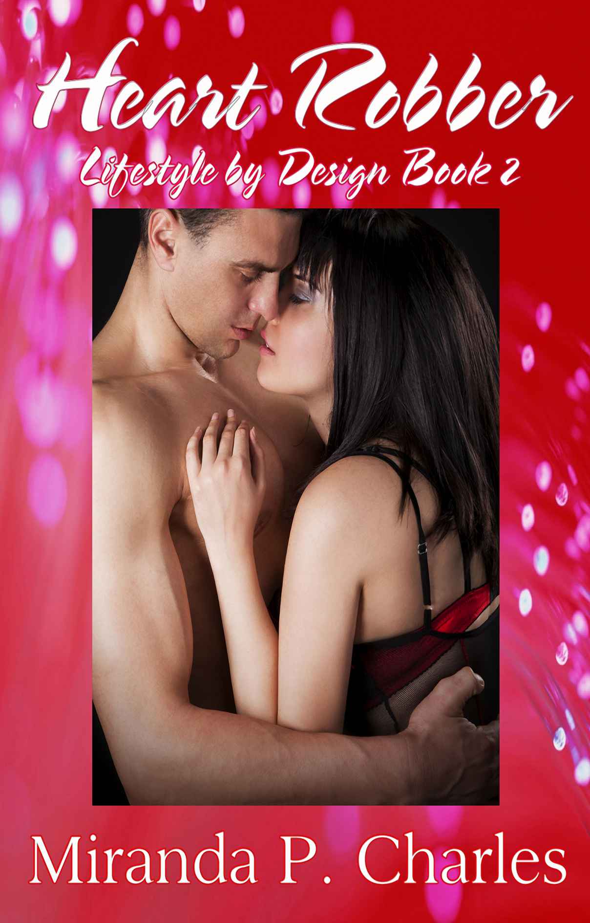 Heart Robber (Lifestyle by Design Book 2) by Charles, Miranda P.