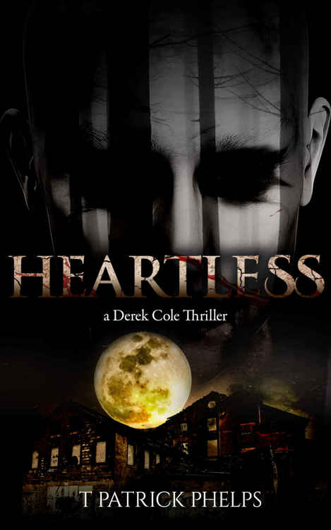 Heartless: a Derek Cole Mystery Suspense Thriller (Derek Cole Suspense Thriller Book 1) by T Patrick Phelps