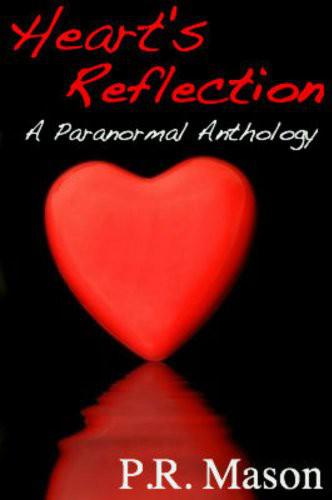 Heart's Reflection by P R Mason