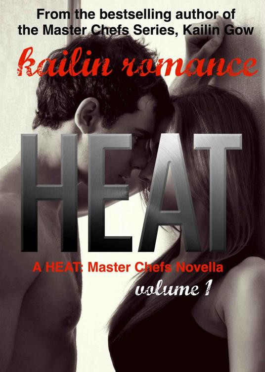 Heat 1 (Heat: Master Chefs #1) by Kailin Gow