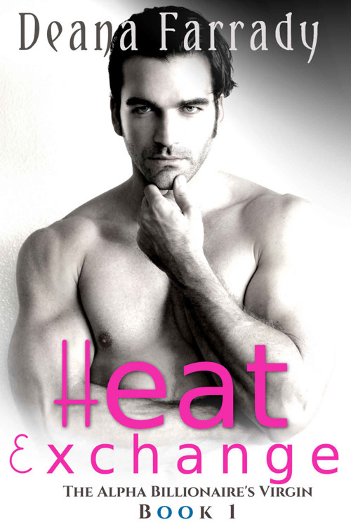 Heat Exchange (The Alpha Billionaire's Virgin Book 1) by Deana Farrady