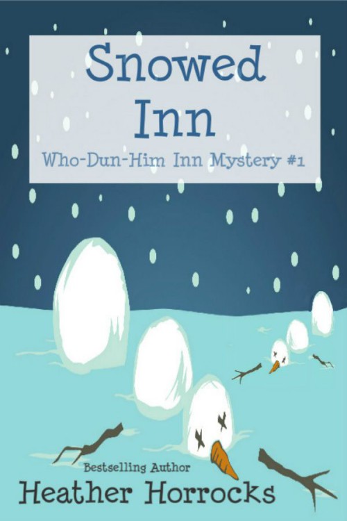 Heather Horrocks - Who-Dun-Him Inn 01 - Snowed Inn by Heather Horrocks