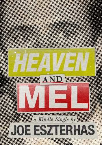 Heaven and Mel (Kindle Single) by Joe Eszterhas