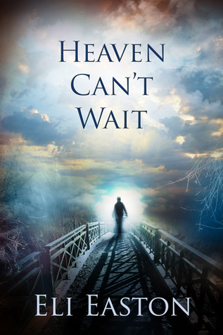 Heaven Can't Wait (2014) by Eli Easton