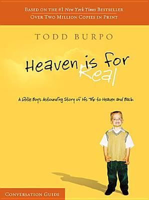 Heaven Is for Real Conversation Guide (2011) by Todd Burpo