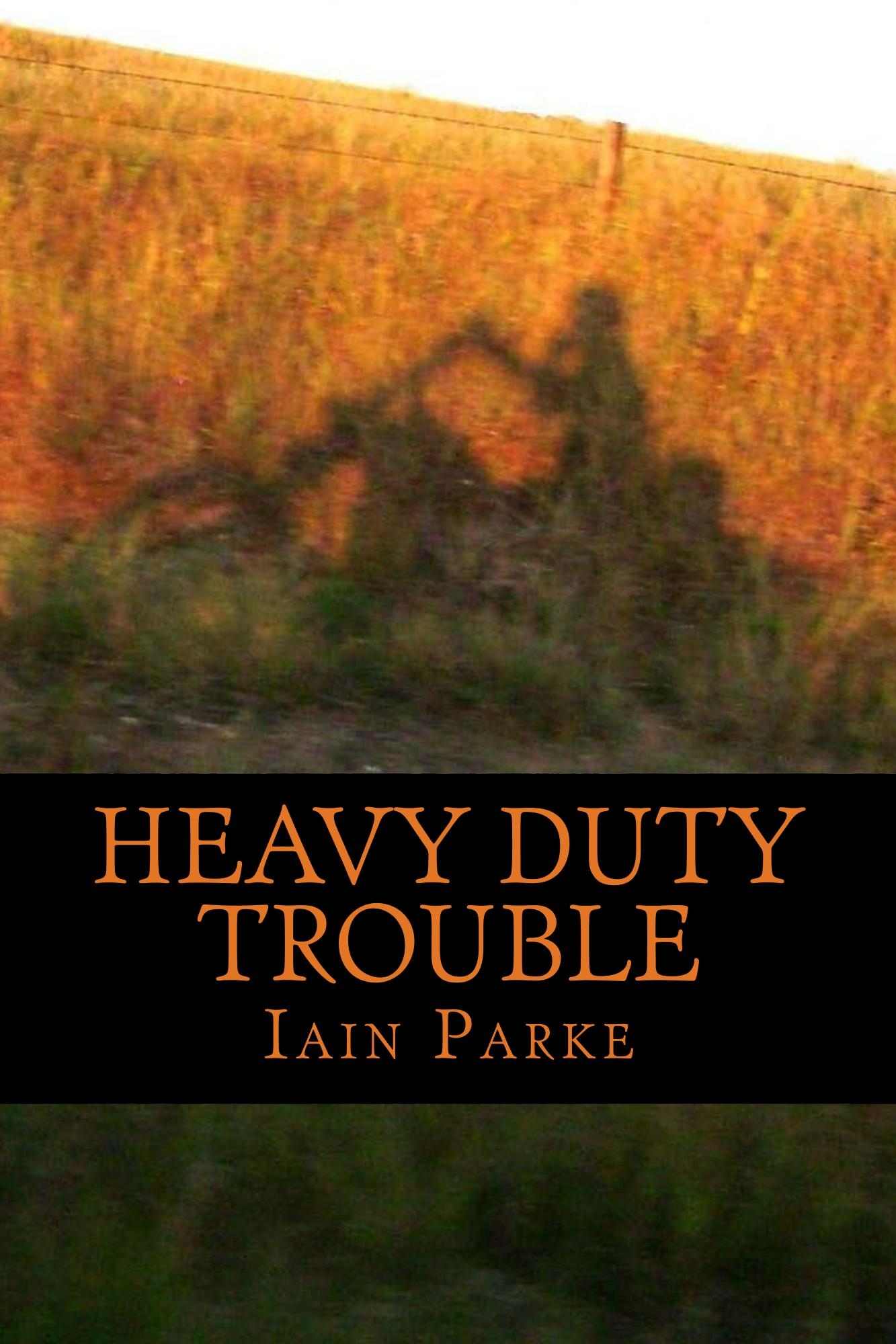 Heavy Duty Trouble (The Brethren Trilogy) by Iain Parke