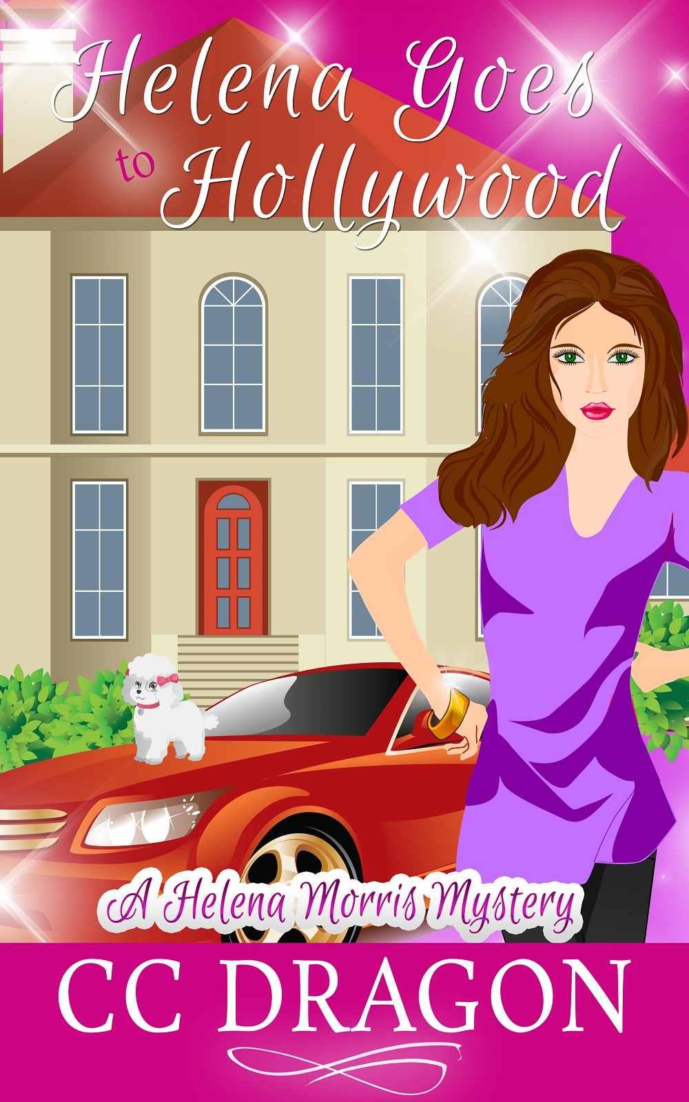 Helena Goes to Hollywood: A Helena Morris Mystery by CC Dragon