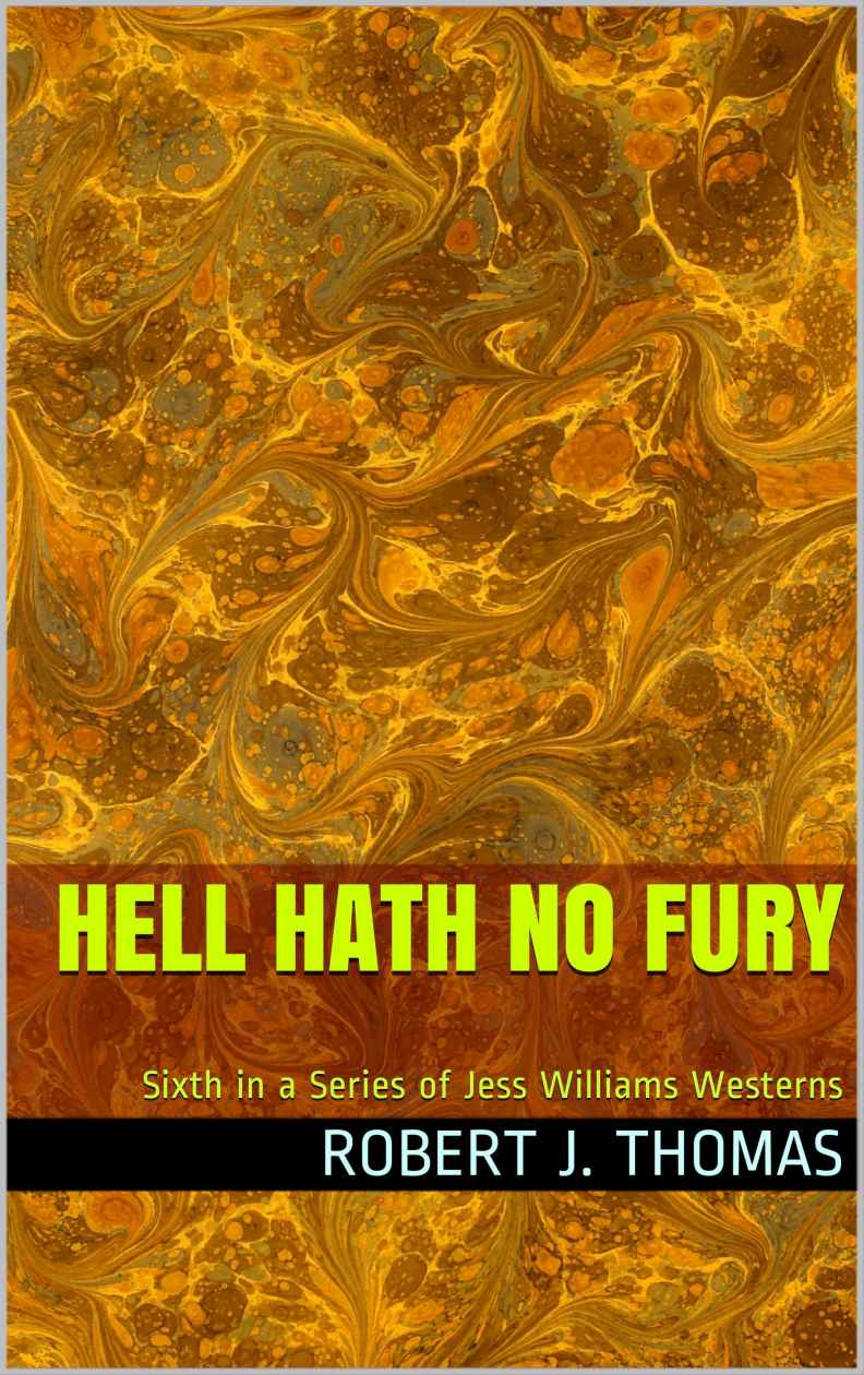 HELL HATH NO FURY (A Jess Williams western novel) by Thomas, Robert J.