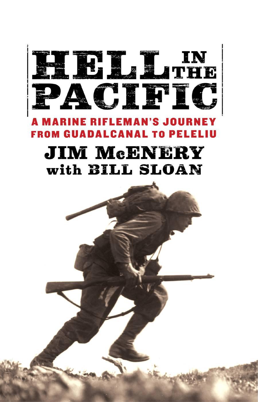 Hell in the Pacific: A Marine Rifleman's Journey From Guadalcanal to Peleliu by Jim McEnery