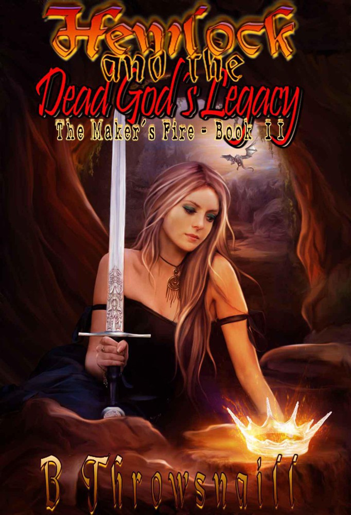 Hemlock And The Dead God's Legacy (Book 2) by B. Throwsnaill