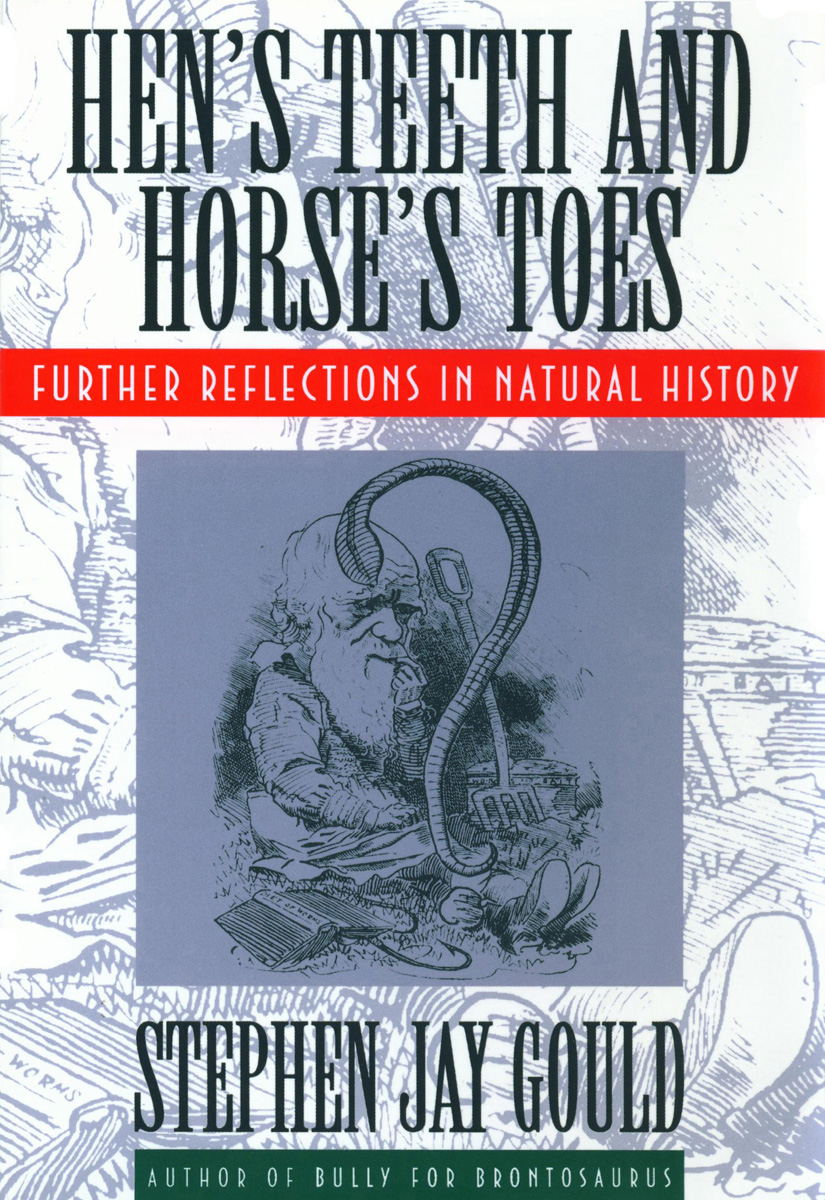 Hen’s Teeth and Horse’s Toes (1983) by Stephen Jay Gould