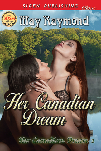 Her Canadian Dream [Her Canadian Dream] (Siren Publishing Classic) (2013) by May Raymond