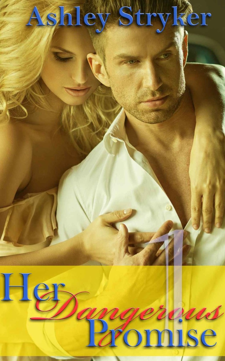 Her Dangerous Promise - Part 1: (Romantic Suspense Serial) by Ashley Stryker