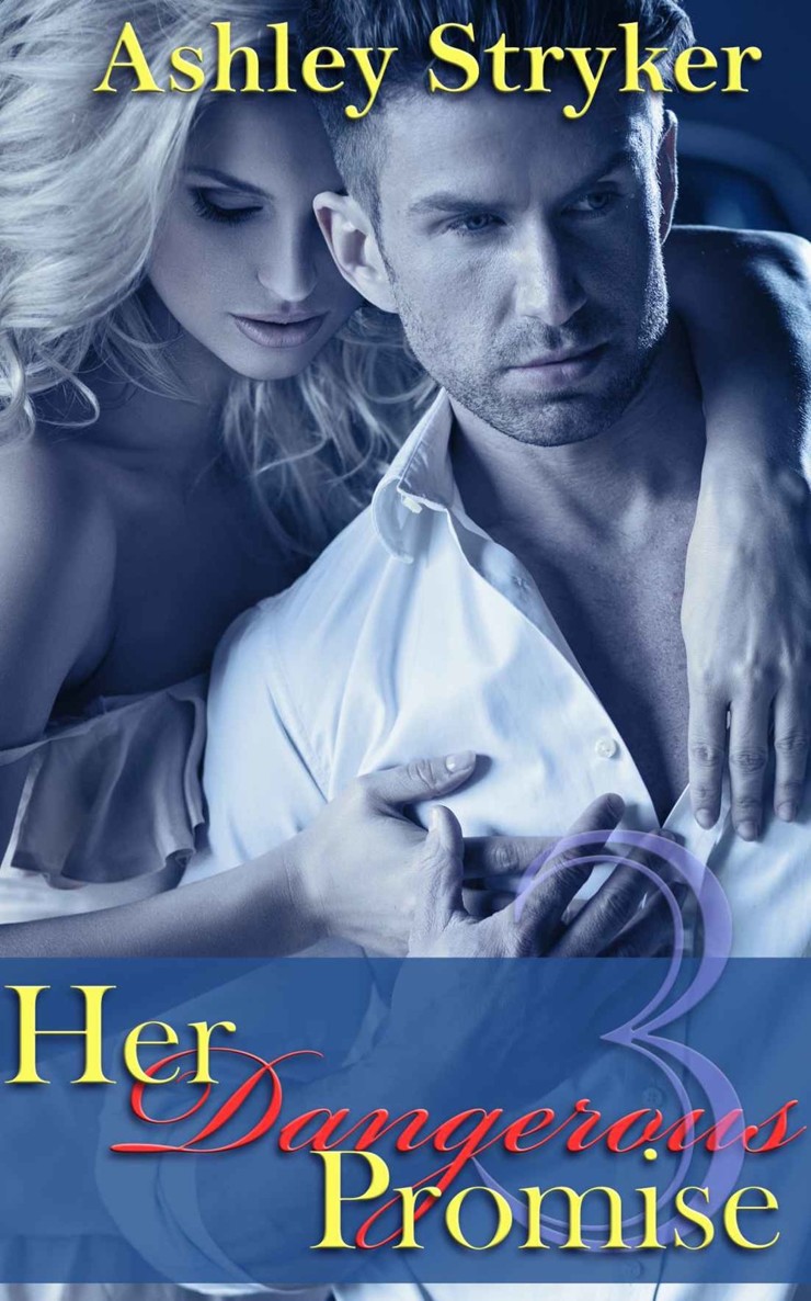 Her Dangerous Promise - Part 3: (Romantic Suspense Serial) by Ashley Stryker