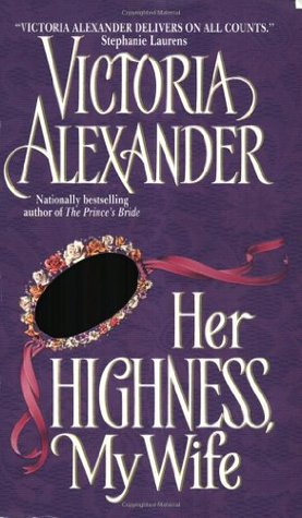 Her Highness, My Wife (2002) by Victoria Alexander