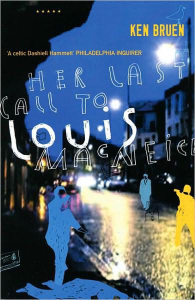 Her Last Call To Louis MacNeice by Bruen, Ken