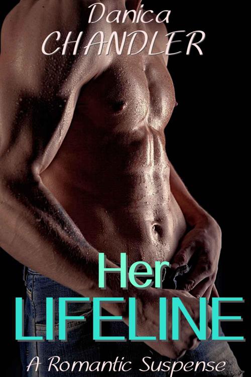 Her Lifeline: (A Romantic Suspense) by Chandler, Danica