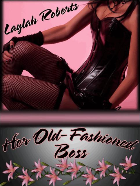 Her Old-Fashioned Boss by Laylah Roberts