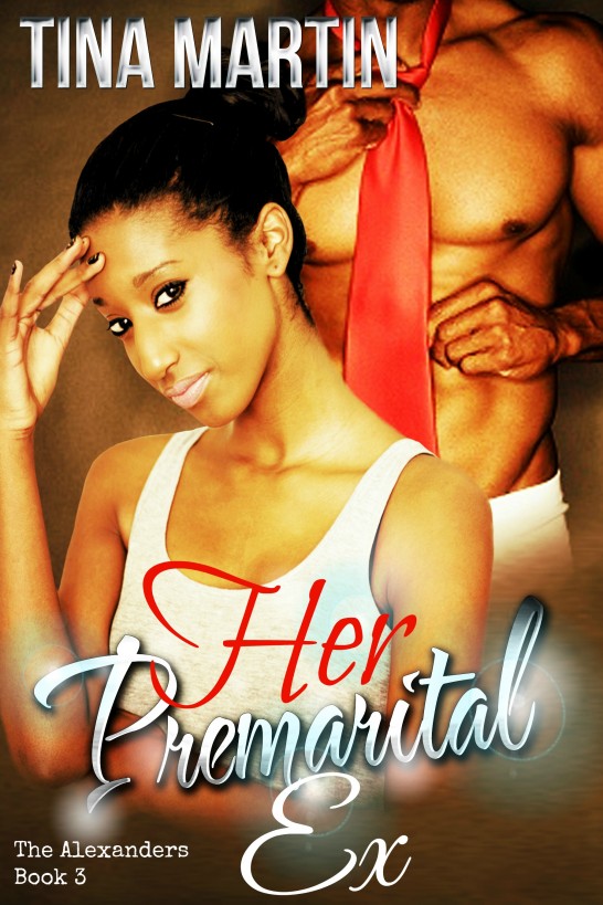 Her Premarital Ex (The Alexanders Book 3) by Tina Martin