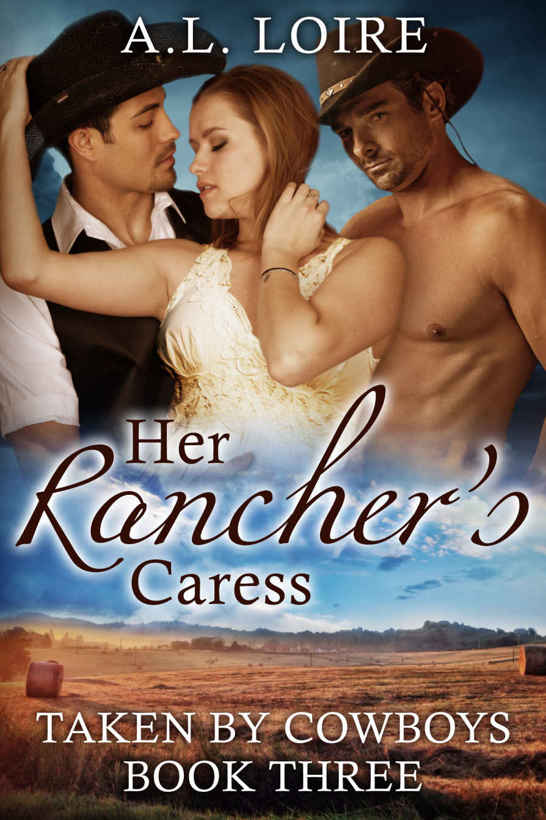 Her Rancher's Caress: (Taken by Cowboys: Part 3) A Billionaire Western Romance by A.L. Loire