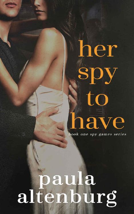 Her Spy to Have (Spy Games Book 1) by Paula Altenburg