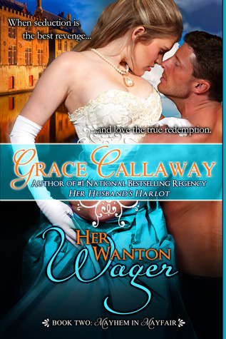 Her Wanton Wager (2000) by Grace Callaway