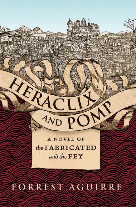 Heraclix and Pomp: A Novel of the Fabricated and the Fey