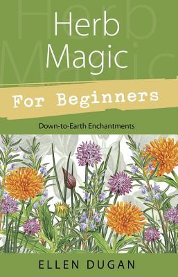 Herb Magic for Beginners: Down-To-Earth Enchantments (2006)