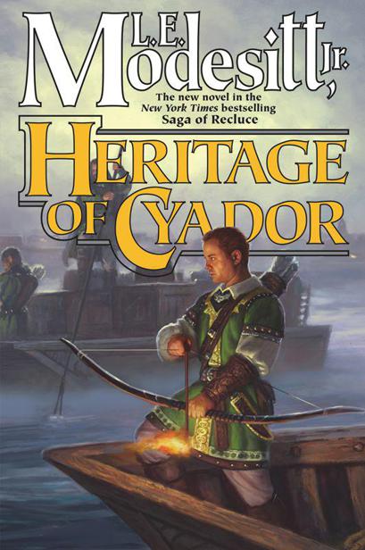 Heritage of Cyador (saga of recluce Book 18) by Modesitt, L. E., Jr.