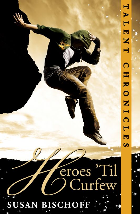 Heroes 'Til Curfew (Talent Chronicles #2) by Susan Bischoff