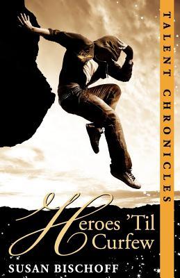 Heroes 'Til Curfew (2000) by Susan Bischoff