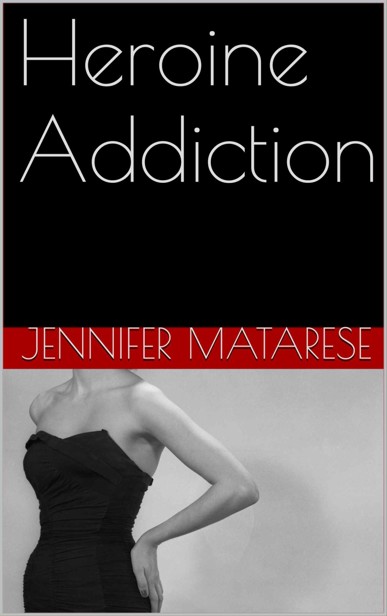 Heroine Addiction by Matarese, Jennifer