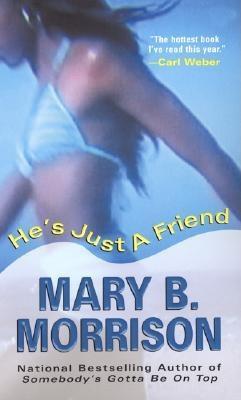 He's Just a Friend (2005) by Mary B. Morrison