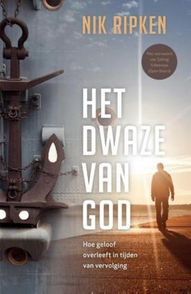 Het Dwaze van God (2013) by Nik Ripken