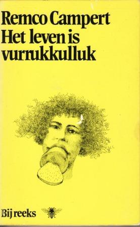 Het leven is vurrukkulluk (2000) by Remco Campert